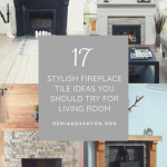 17 Stylish Fireplace Tile Ideas You Should Try for Your Fireplace