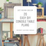 20 Easy DIY Console Table Plans (Money-Saving Ideas)